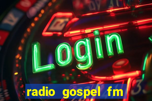 radio gospel fm salvador bahia